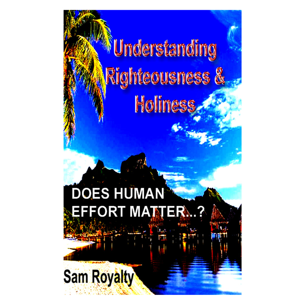 UNDERSTANDING RIGHTEOUSNESS & HOLINESS