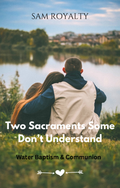 Two Sacraments some don't Understand (e-Articles)