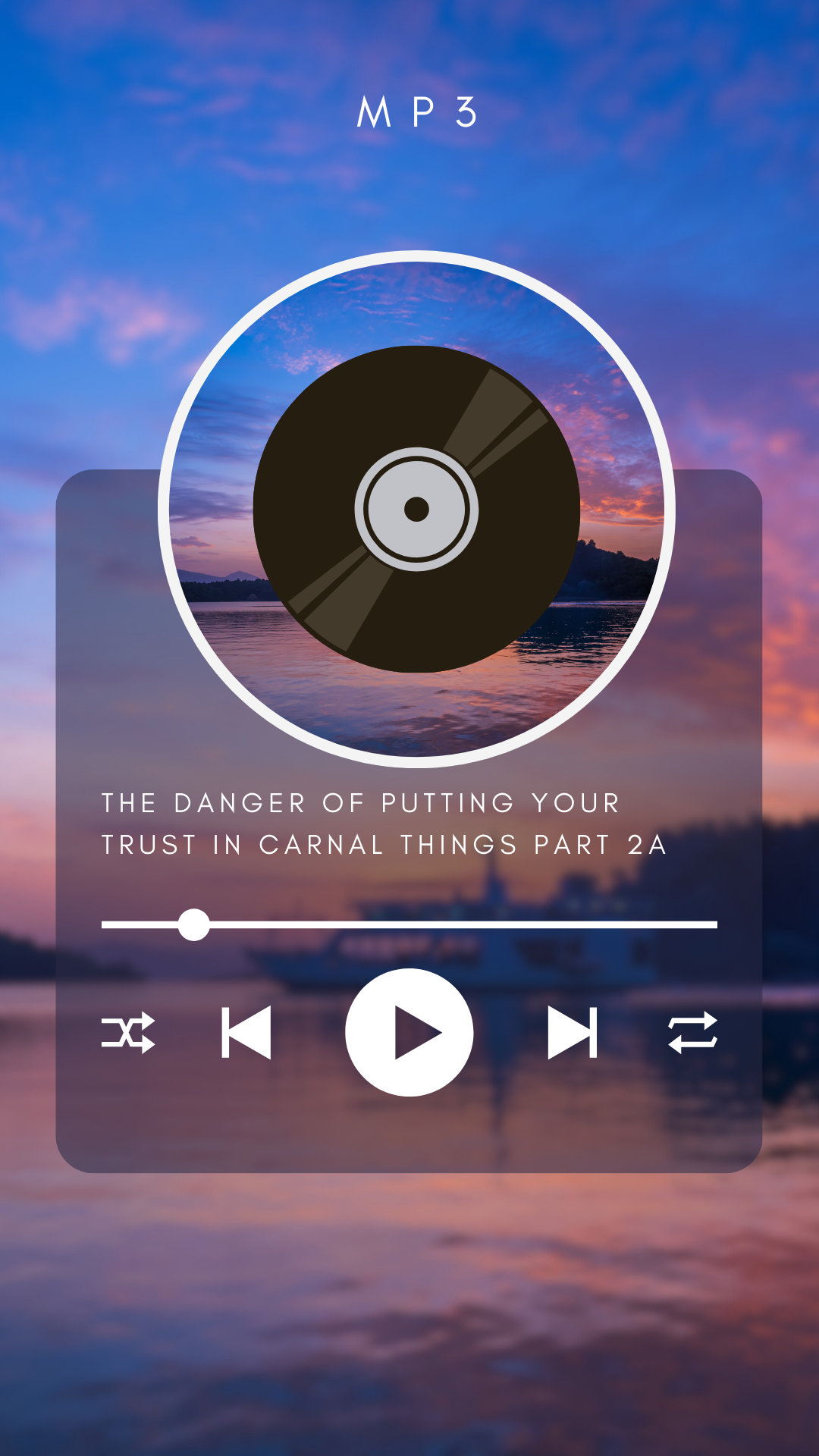 The danger of putting your trust in carnal things Part 2a (MP3)