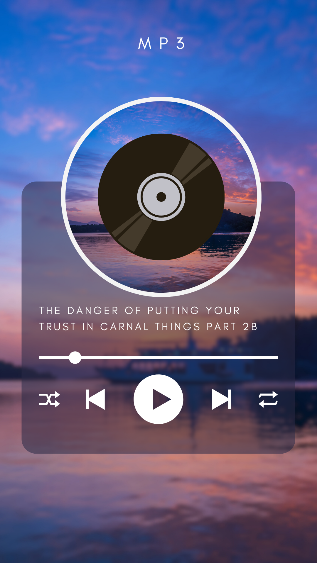 The danger of putting your trust in carnal things Part 2b (MP3)