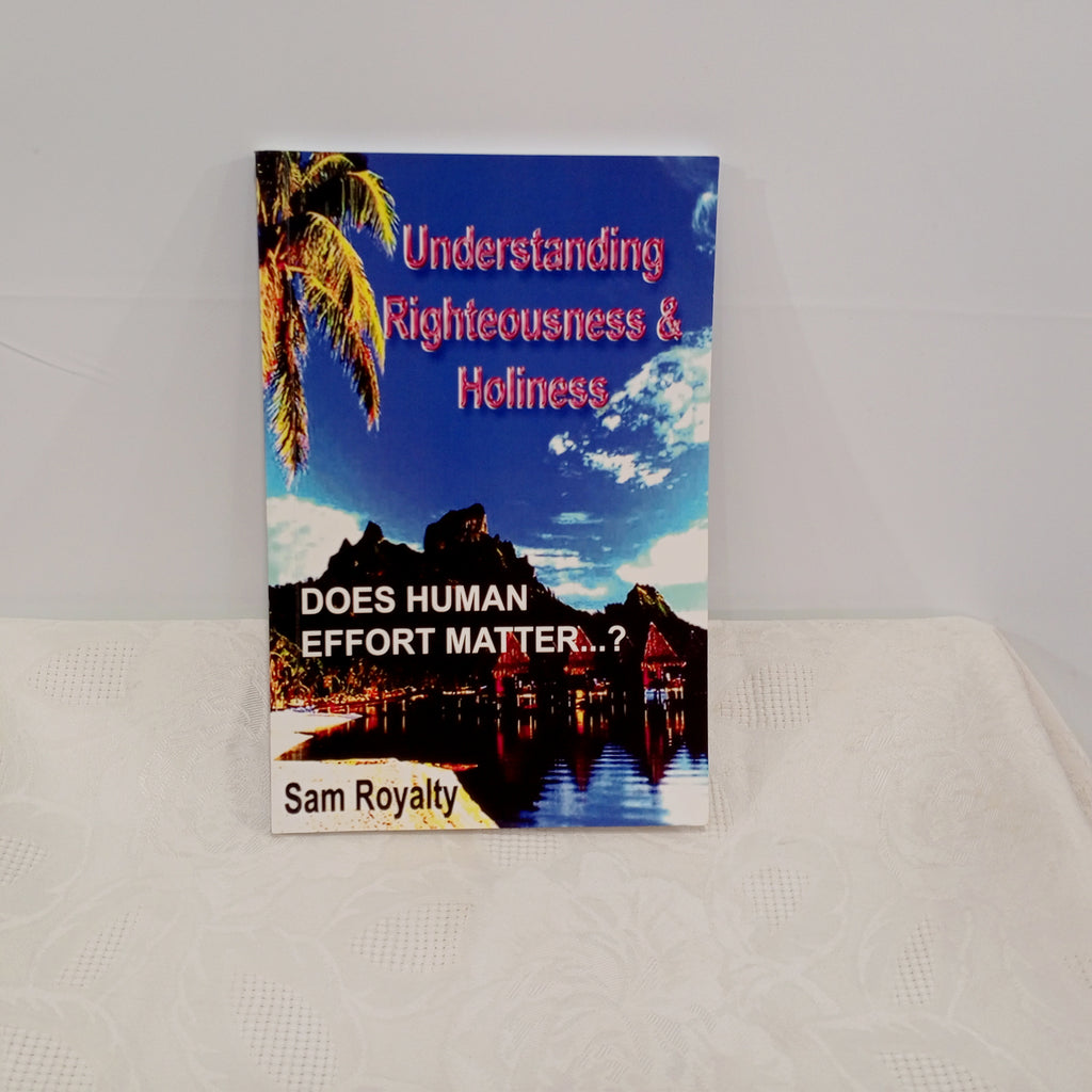 UNDERSTANDING RIGHTEOUSNESS & HOLINESS
