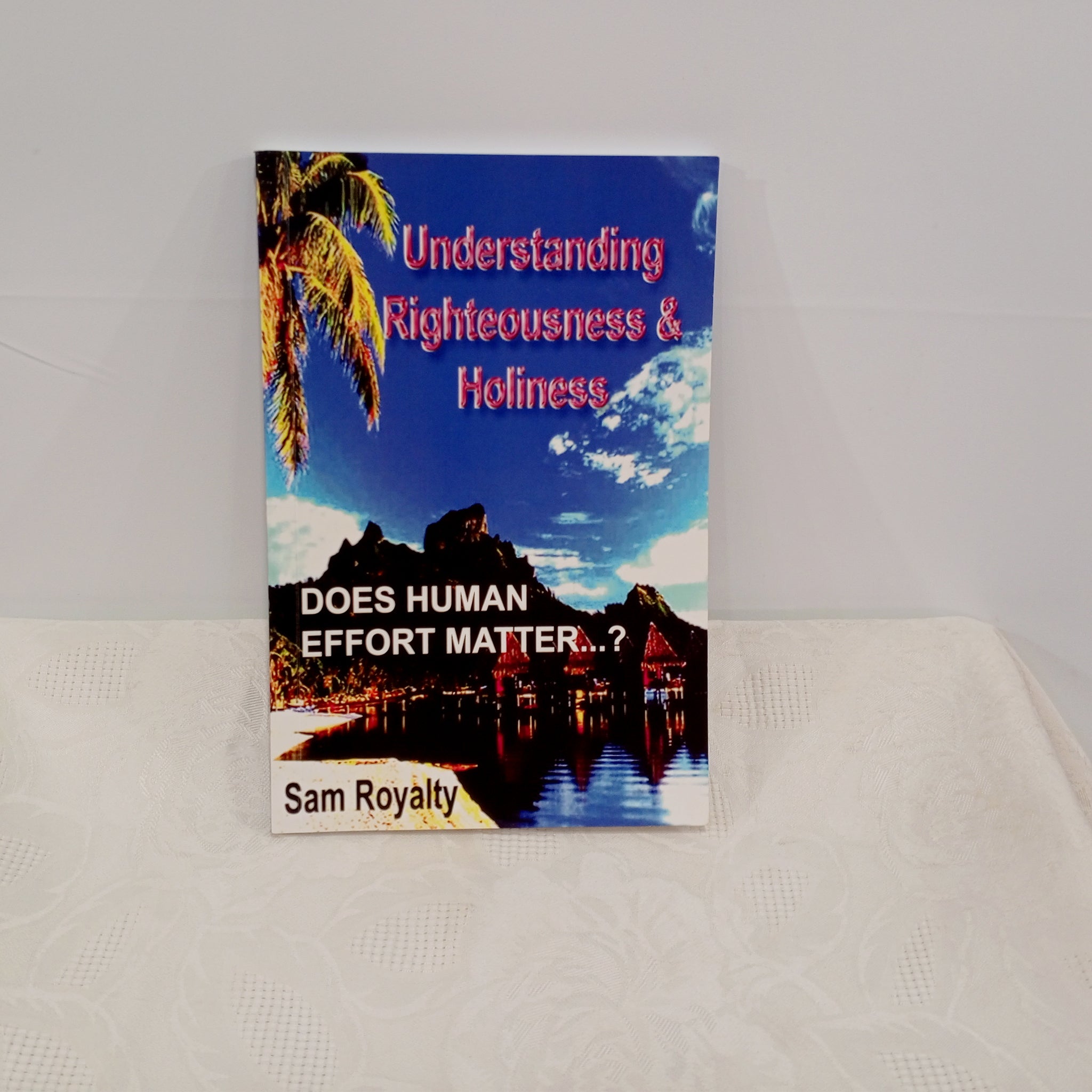 UNDERSTANDING RIGHTEOUSNESS & HOLINESS