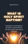 What is Holy Spirit Baptism? (e-Articles)