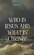 Who is Jesus and What is Christ? (e-Articles)