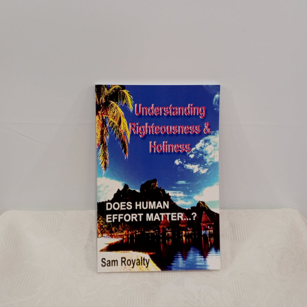 UNDERSTANDING RIGHTEOUSNESS & HOLINESS